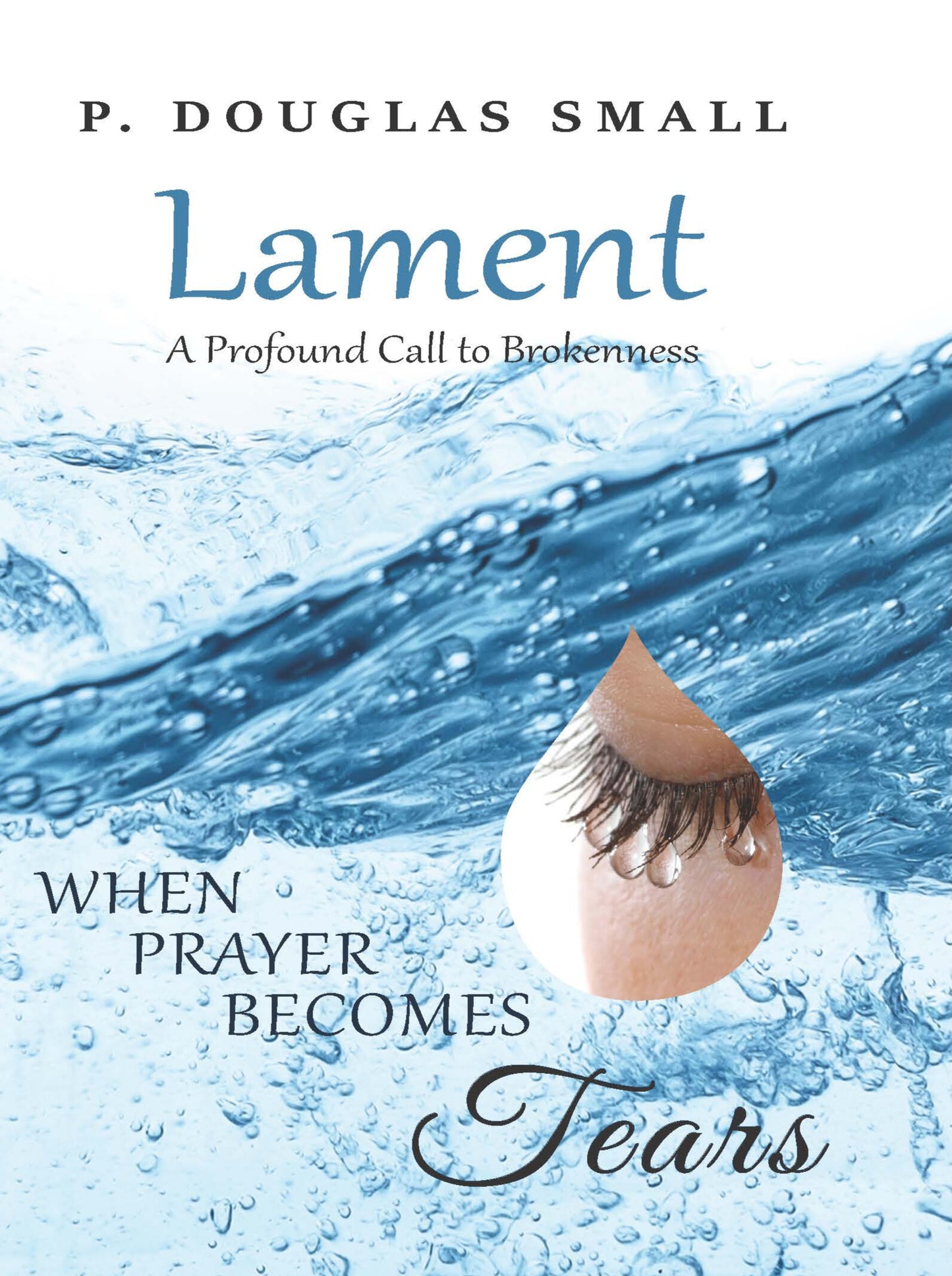 Lament: When Prayer Becomes Tears