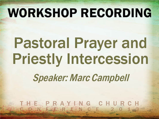 Pastoral Prayers and Priestly Intercession - Marc Campbell (Audio Download)