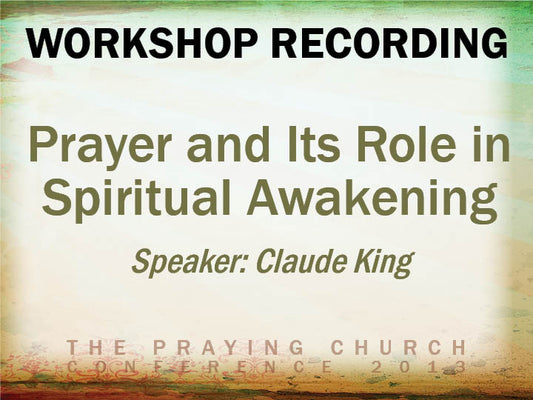 Prayer and Its Role in Spiritual Awakening - Claude King (Audio Download)