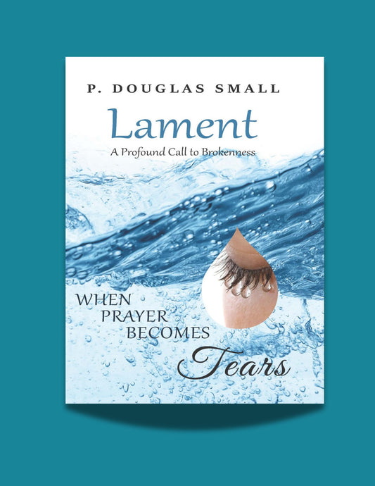 Lament: When Prayer Becomes Tears