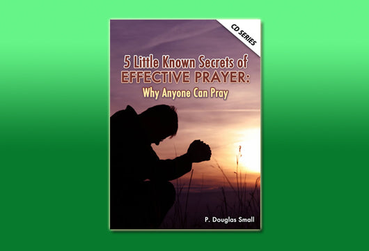 5 Little Known Secrets of Effective Prayer