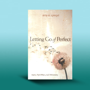 Letting Go of Perfect