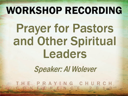 Prayer for Pastors and Other Spiritual Leaders - Al Wolever (Audio Download)