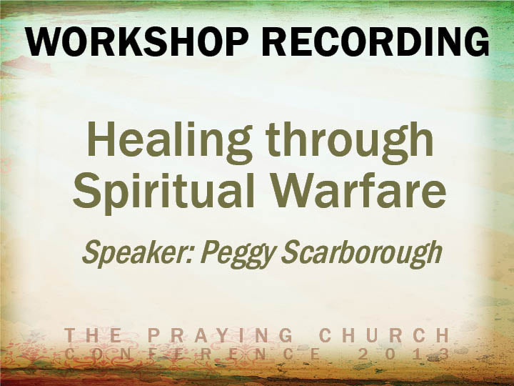 Healing through Spiritual Warfare - Peggy Scarborough (Audio Download)